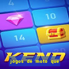 jogos de moto que da grau